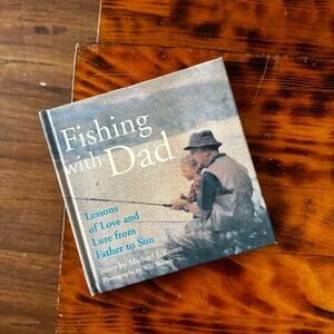 Fishing With Dad Lessons Of Love & Lure From Father To Son Hardcover Book